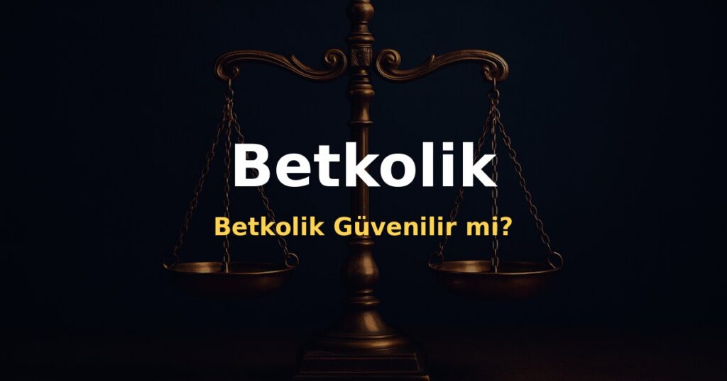 Betkolik Güvenilir mi? - Betkolik